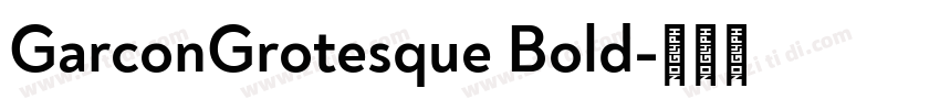 GarconGrotesque Bold字体转换 GarconGrotesque Bold字体转换